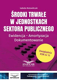 Środki trwałe w jednostkach sektora publicznego - Motowilczuk Izabela - książka