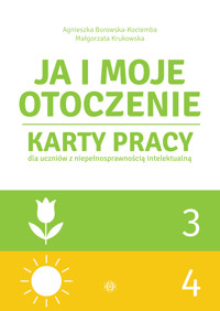 Ja i moje otoczenie. Część 3 i 4. Karty pracy dla uczniów z niepełnosprawnością intelektualną - Agnieszka Borowska-Kociemba, Małgorzata Krukowska - książka