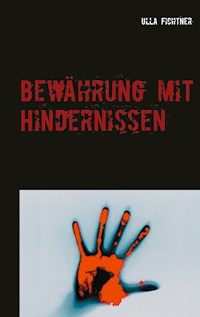 Bewährung mit Hindernissen - Ulla Fichtner - ebook