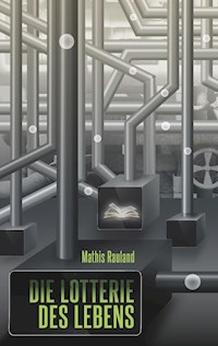 Die Lotterie des Lebens - Mathis Rauland - ebook