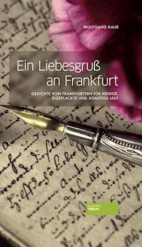 Ein Liebesgruß an Frankfurt - Wolfgang Kaus - ebook