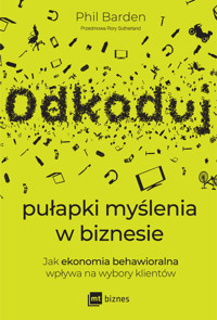 Odkoduj pułapki myślenia w biznesie. Jak ekonomia behawioralna wpływa na wybory klientów - Phil Barden - ebook + książka