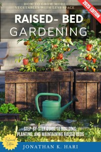 Raised-Bed Gardening: - Jonathan K. Hari - ebook