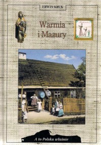 A to Polska właśnie. Warmia i Mazury - Erwin Kruk - ebook