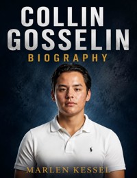 COLLIN GOSSELIN BIOGRAPHY - Marlen Kessel - ebook