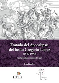El Tratado del Apocalipsis del beato Gregorio López (1542-1596) - Iván Kopylov Sidorovich - ebook