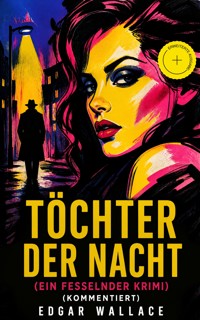 Töchter der Nacht (Ein Fesselnder Krimi) (Kommentiert) - Edgar Wallace - ebook