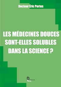 Les médecines douces sont-elles solubles dans la science ? - Éric Portes - ebook