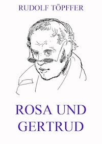 Rosa und Gertrud - Rudolf Töpffer - ebook