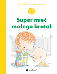 Super mieć małego brata - Flore Brunelet - książka