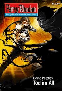 Perry Rhodan 2703: Tod im All - Bernd Perplies - ebook
