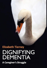 Dignifying Dementia - Tierney Elizabeth - ebook