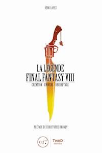 La Légende Final Fantasy VIII - Rémi Lopez - ebook