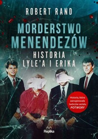 Morderstwo Menendezów Historia Lyle’a i Erika - Rand Robert - książka