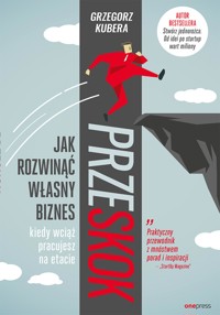 Przeskok. Jak rozwinąć własny biznes, kiedy wciąż pracujesz na etacie - Kubera Grzegorz - audiobook