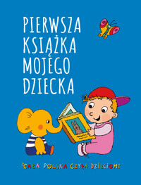 Pierwsza książka mojego dziecka - zbiorowa praca - książka