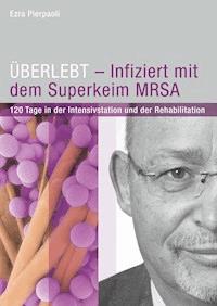 ÜBERLEBT - Infiziert mit dem Superkeim MRSA - Ezra Pierpaoli - ebook