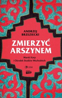 Zmierzyć arszynem. - Andrzej Brzeziecki - książka
