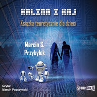 Kalina i Kaj. Książka teoretycznie dla dzieci - Marcin Sergiusz Przybyłek - audiobook