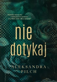 Nie dotykaj - Aleksandra Pilch - ebook + audiobook + książka