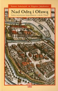 Nad Odrą i Oławą - Gałwiaczek Tomasz, Jakubowicz Zbigniew - książka