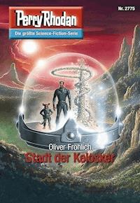 Perry Rhodan 2775: Stadt der Kelosker - Oliver Fröhlich - ebook