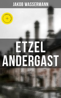 Etzel Andergast - Jakob Wassermann - ebook