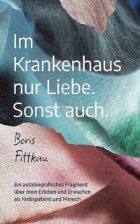Im Krankenhaus nur Liebe. Sonst auch. - Boris Fittkau - ebook