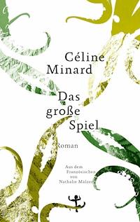 Das große Spiel - Minard Celine - ebook