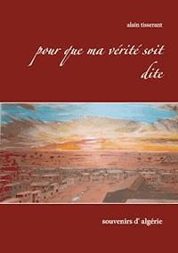 Pour que ma vérité soit dite - Alain Tisserant - ebook