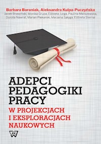 Adepci pedagogika pracy w projekcjach i eksploracjach naukowych - Barania Barbara, Kulpa-Puczyńska Aleksandra, Brzeziński Jacek - książka