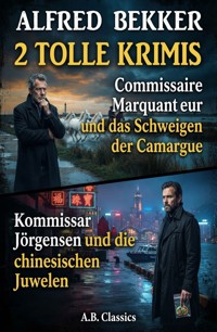 2 Tolle Krimis: Commissaire Marquanteur und das Schweigen der Camargue / Kommissar Jörgensen und die chinesischen Juwelen - Alfred Bekker - ebook
