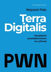 Terra Digitalis. Zarządzanie przedsiębiorstwem ery cyfrowej - Wojciech Pizło - książka