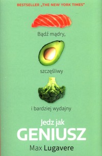 Jedz jak Geniusz - Lugavere Max - książka