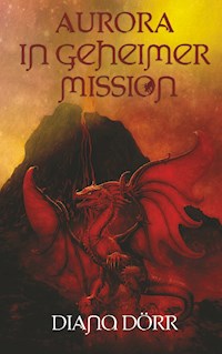 Aurora in geheimer Mission - Diana Dörr - ebook