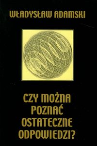 Czy można poznać ostateczne odpowiedzi - Adamski Władysław - książka
