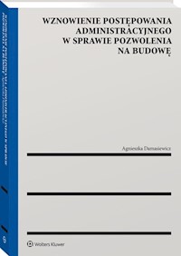Wznowienie postępowania administracyjnego w sprawie pozwolenia na budowę - Agnieszka Damasiewicz - książka