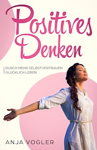 Positives Denken - Anja Vogler - ebook