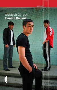Planeta Kaukaz - Wojciech Górecki - ebook + książka