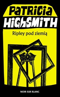 Ripley pod ziemią - Highsmith Patricia - ebook + audiobook + książka