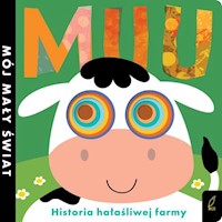 Mój mały świat Muu Historia hałaśliwej farmy -  - książka