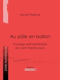 Au pôle en ballon - Victor Patrice - ebook