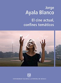 El cine actual, confines temáticos - Jorge Ayala Blanco - ebook