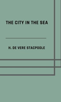 The city in the sea - Henry De Vere Stacpoole - ebook