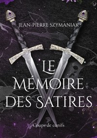 Le Mémoire des Satires - Jean-Pierre Szymaniak - ebook