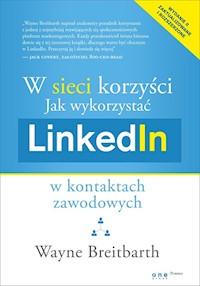 W sieci korzyści Jak wykorzystać LinkedIn w kontaktach zawodowych - Wayne Breitbarth - książka