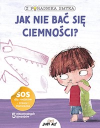 Z poradnika smyka Jak nie bać się ciemności? - Piroddi Chiara - książka