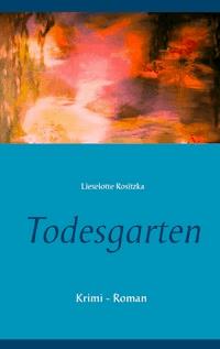 Todesgarten - Lieselotte Rositzka - ebook