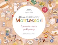 Album dydaktyczny Montessori Ćwiczenia z życia praktycznego - Lupi Andrea, Gilsoul Martine - książka