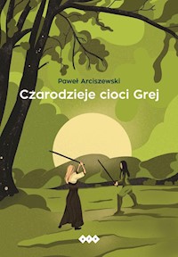 Czarodzieje cioci Grej - Arciszewski Paweł - książka